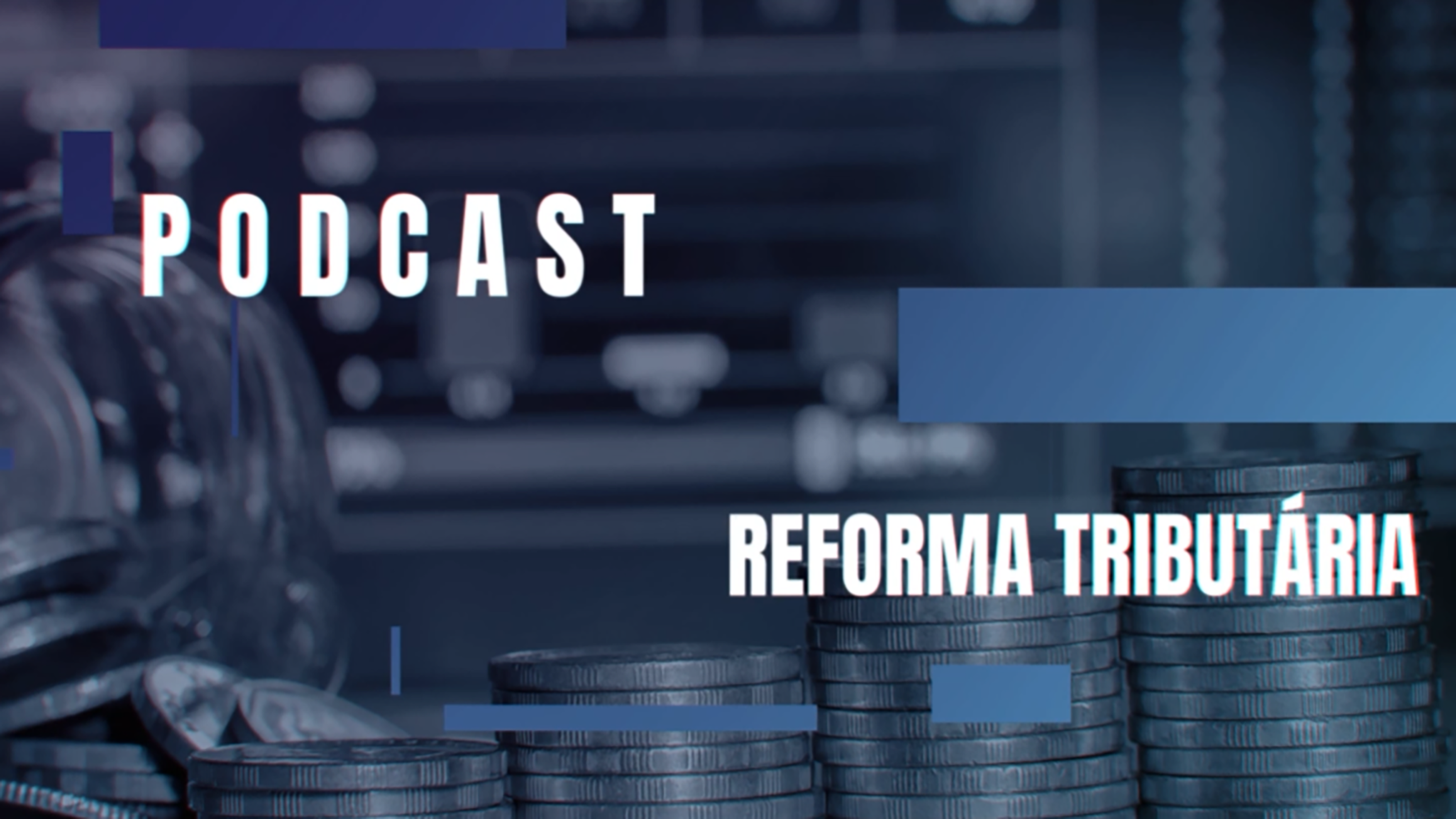 Podcast Reforma Tributária